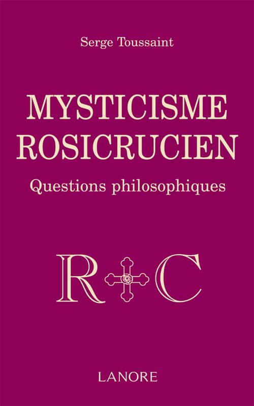 Couverture du livre de Serge Toussaint - Mysticisme rosicrucien, questions philosophiques